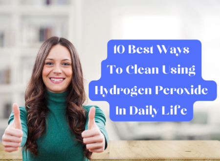 10 Best Ways To Clean Using Hydrogen Peroxide In Daily Life in London