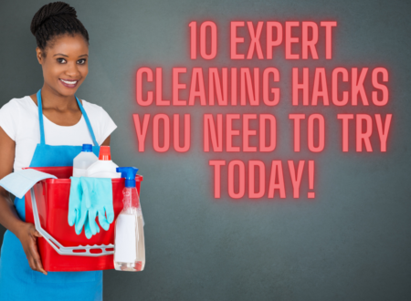 10 Expert Cleaning Hacks You Need to Try Today!