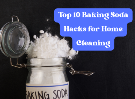 Top 10 Baking Soda Hacks for Cleaning Home London